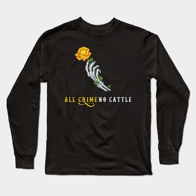 Bones and Rose Long Sleeve T-Shirt by All Crime No Cattle Podcast Shop